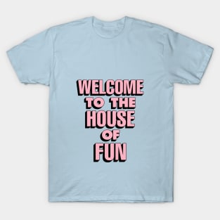 Welcome to the House of Fun by The Motivated Type in Sky Blue Pink and Black T-Shirt